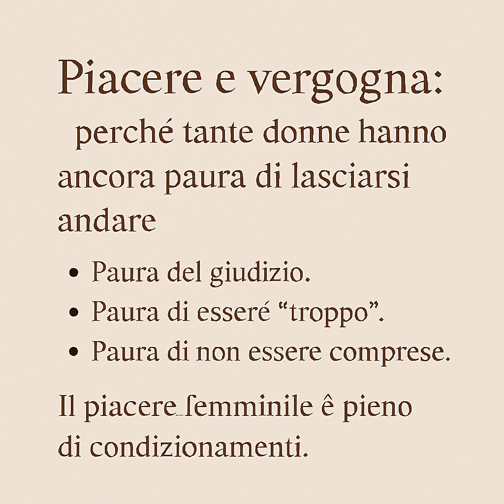 Grafica con testo in italiano sul piacere femminile e la paura del giudizio, con elenco di timori comuni vissuti dalle donne.