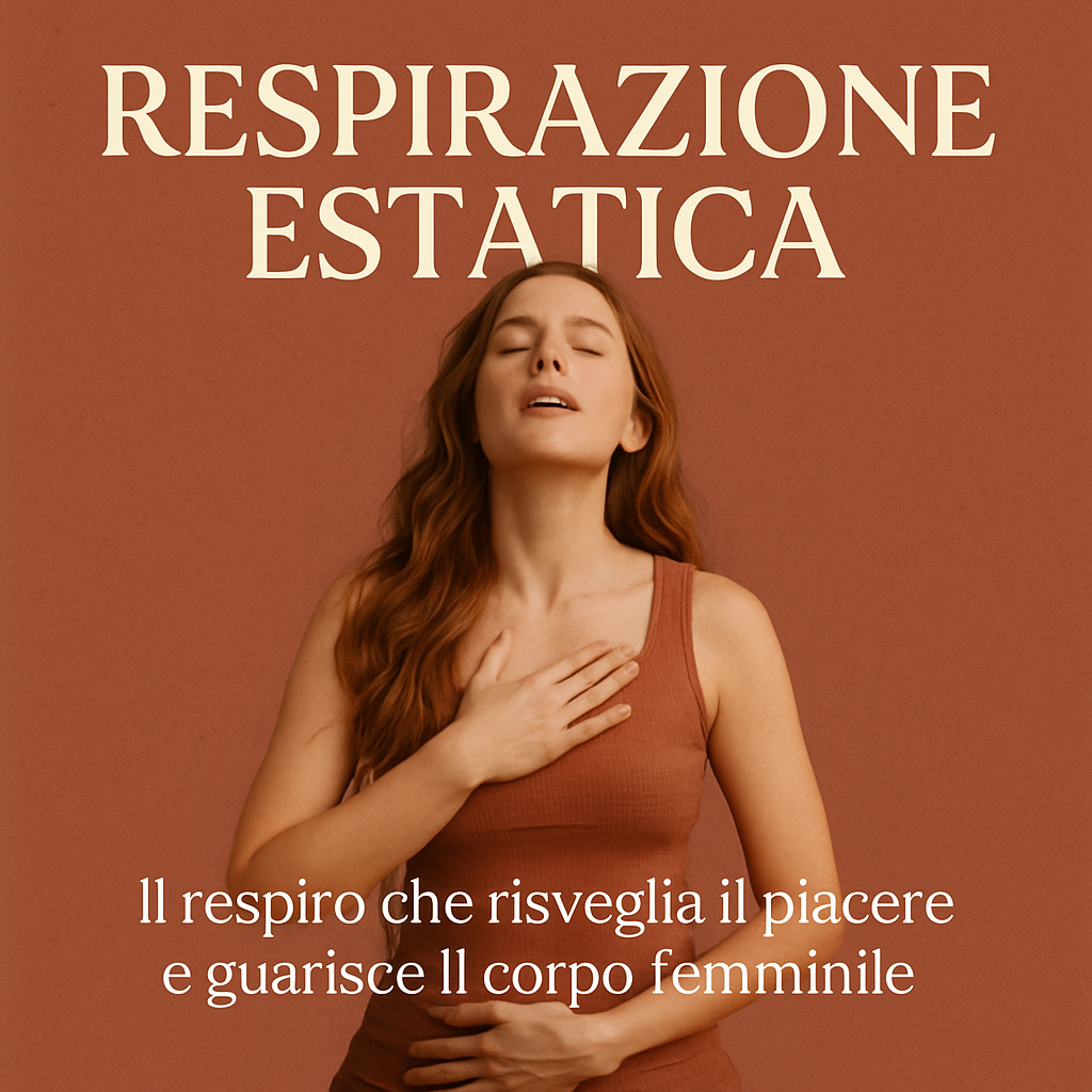 respirazione estatica per la donna: una tecnica potente di respiro consapevole che risveglia piacere, guarisce blocchi emotivi e riconnette al corpo femminile. Immagine emozionale con toni caldi e armoniosi.